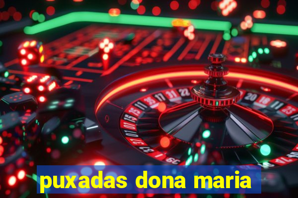 puxadas dona maria